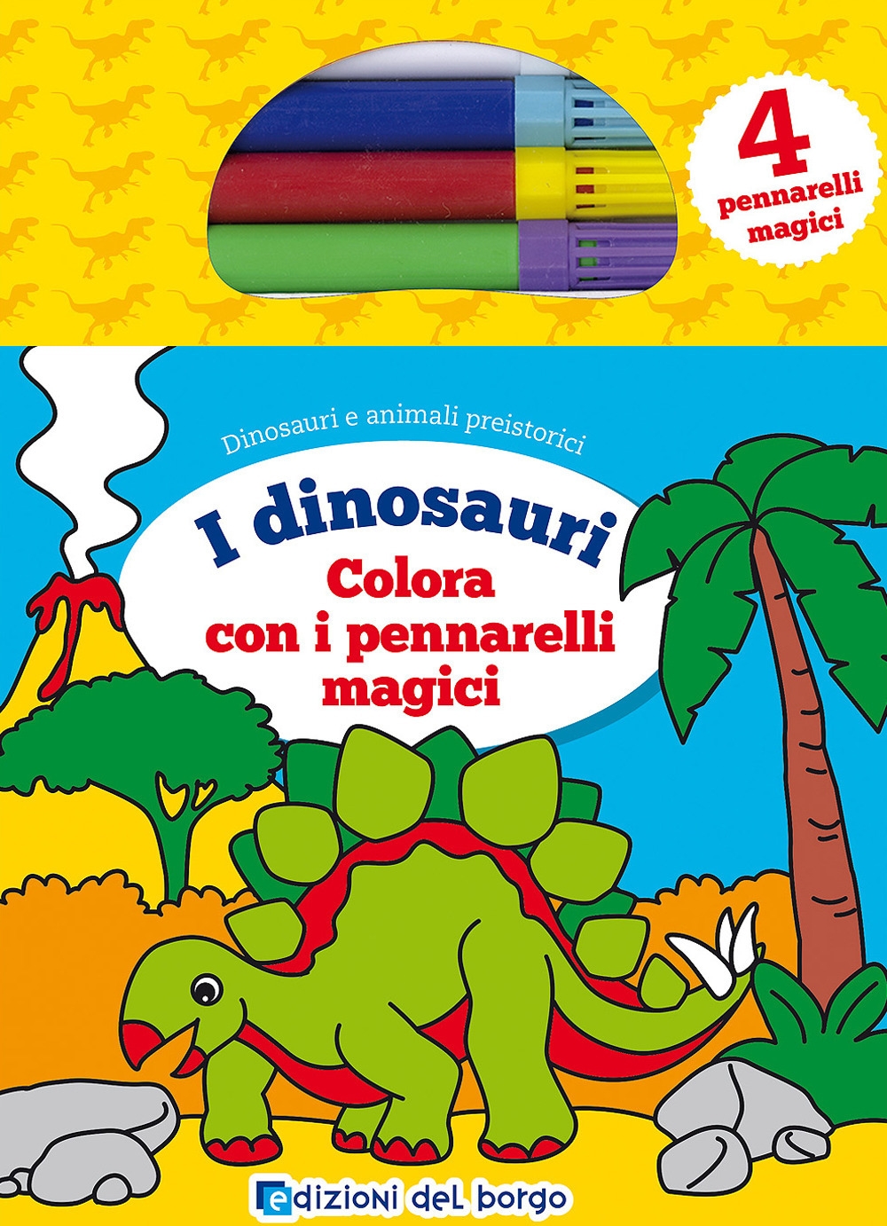 I dinosauri. Colora con i pennarelli magici. Con 4 pennarelli magici I dinosauri. Colora con i pennarelli magici. Con 4 pennarelli magici
