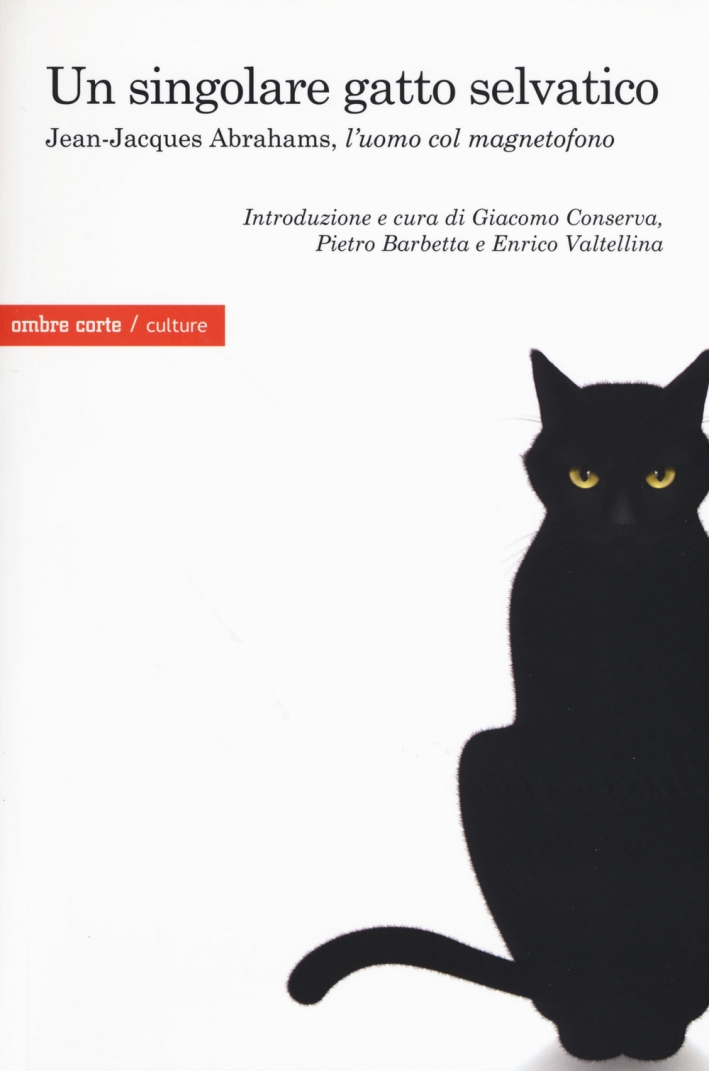 Un singolare gatto selvatico. Jean-Jacques Abrahams, l' Un singolare gatto selvatico. Jean-Jacques Abrahams, l'