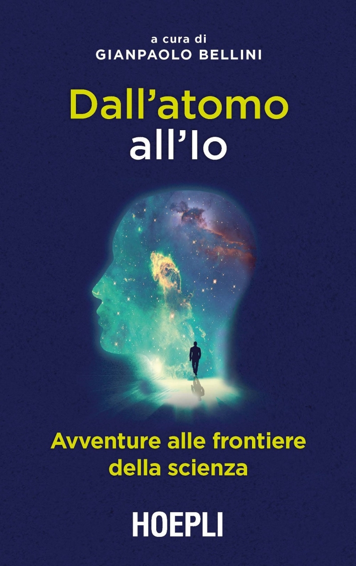 Dall'atomo all'Io. Avventure alle frontiere della scienza Dall'atomo all'Io. Avventure alle frontiere della scienza