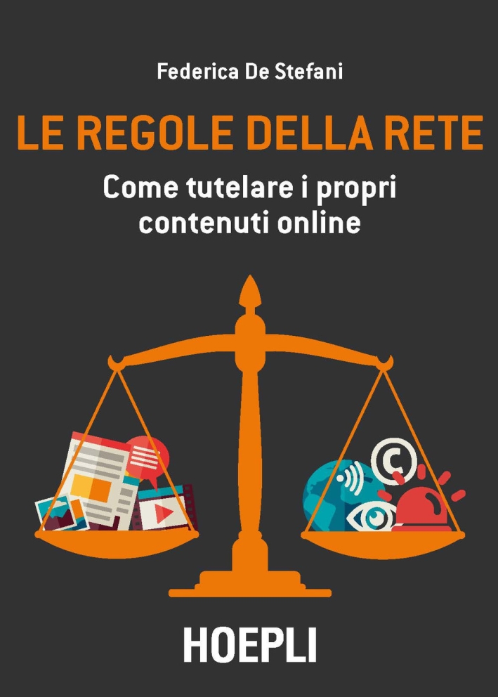 Le regole della rete. Come tutelare i propri contenuti online Le regole della rete. Come tutelare i propri contenuti online