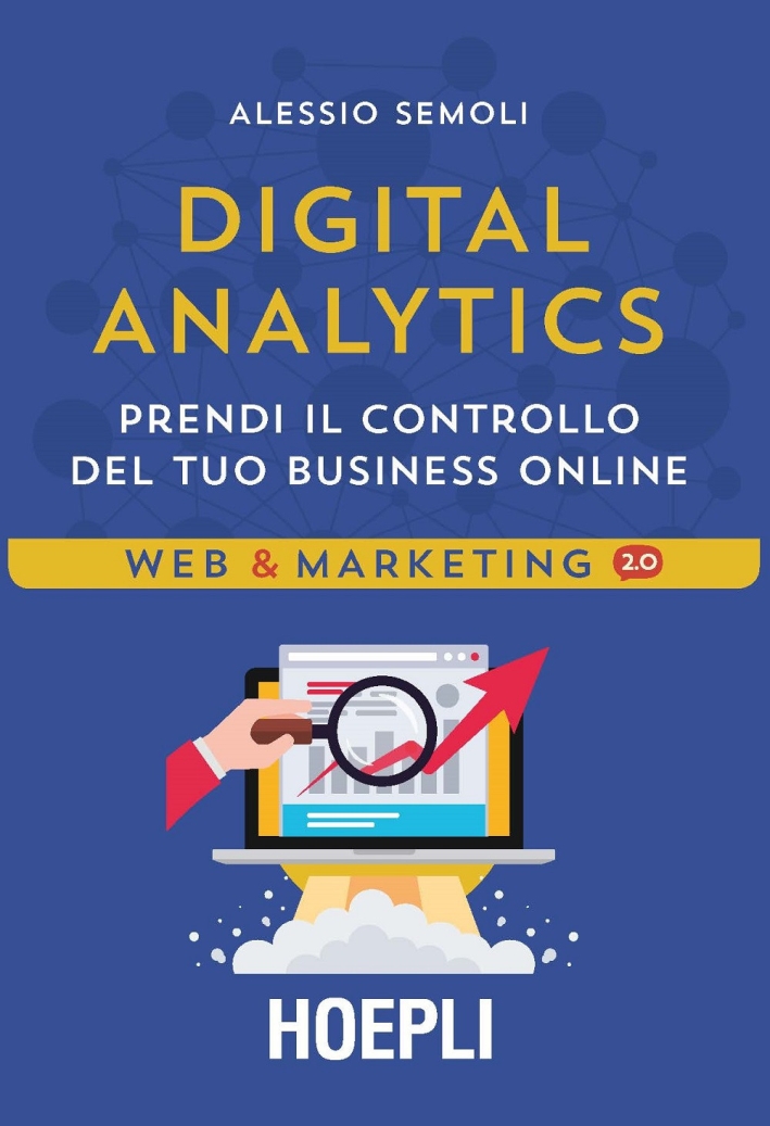 Digital analytics. Prendi il controllo del tuo business online Digital analytics. Prendi il controllo del tuo business online