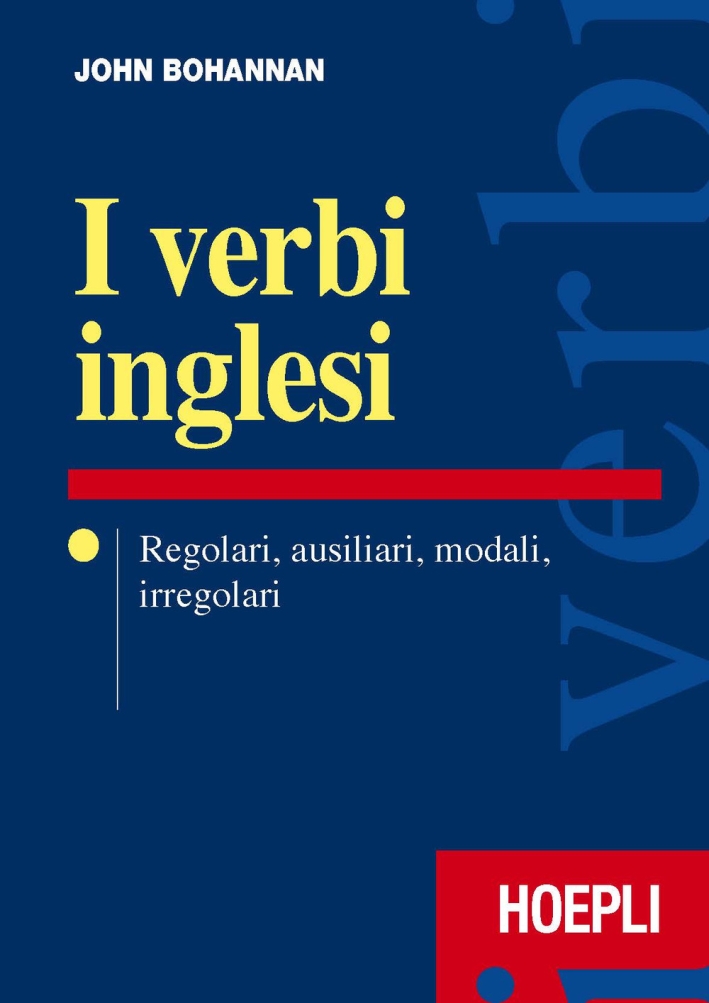 I verbi inglesi. Regolari, ausiliari, modali, irregolari I verbi inglesi. Regolari, ausiliari, modali, irregolari