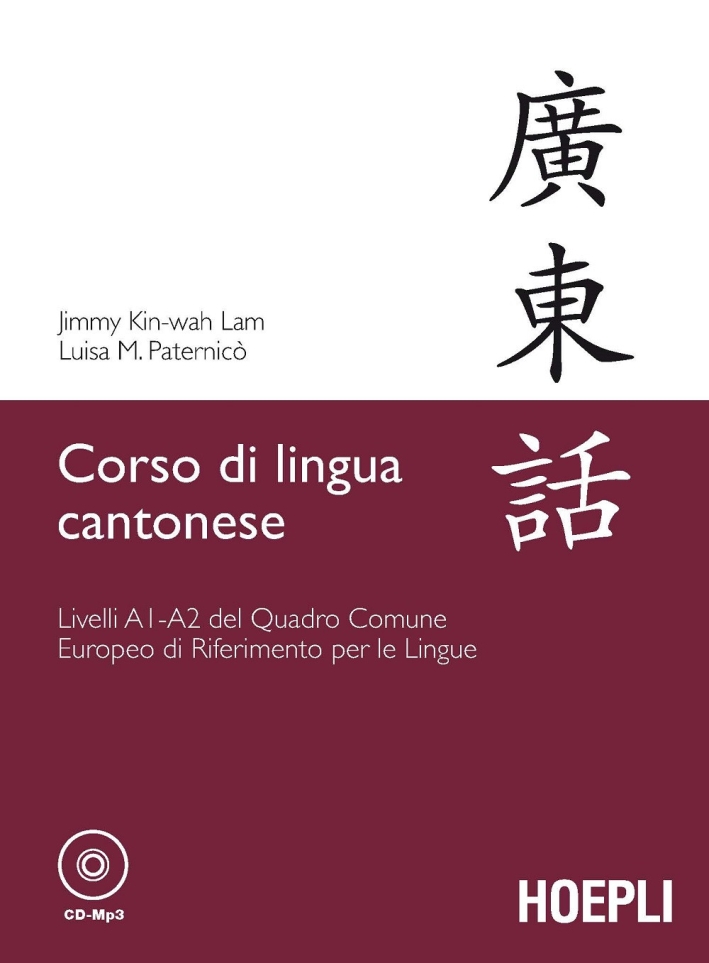 Corso di lingua cantonese. Livelli A1-A2. Con CD Audio formato MP3 Corso di lingua cantonese. Livelli A1-A2. Con CD Audio formato MP3