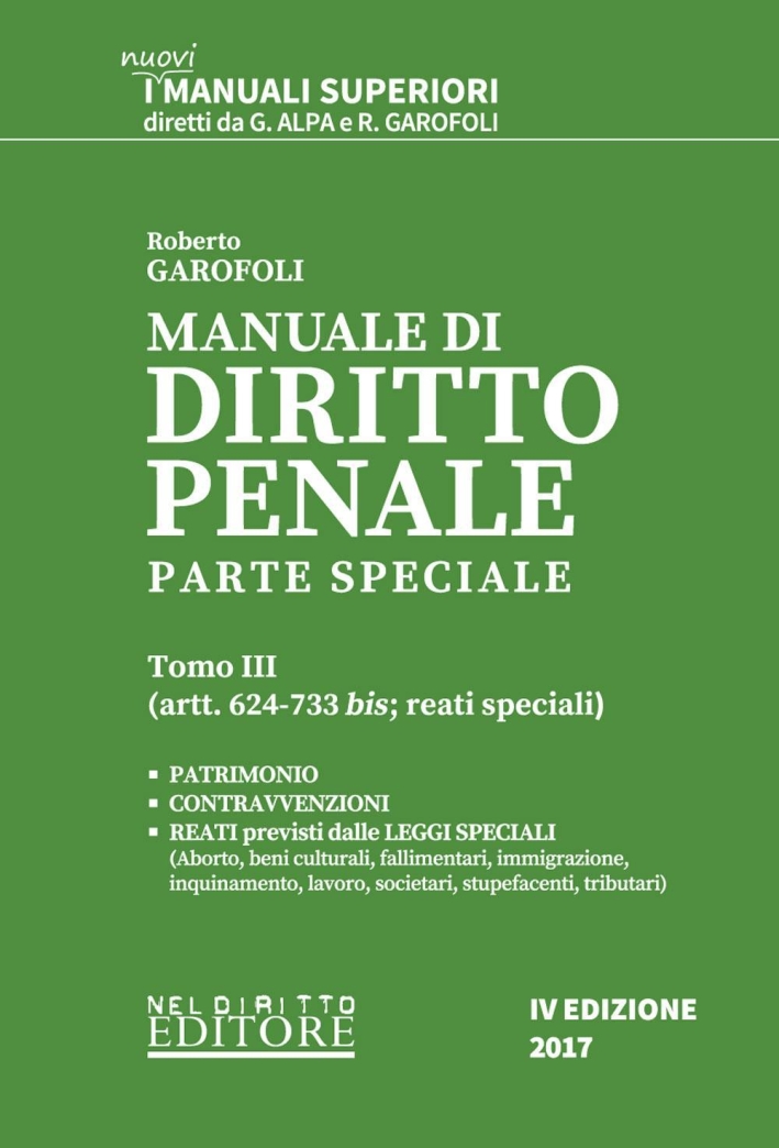 Manuale di diritto penale. Parte speciale. Vol. 3: Artt. 624-733 bis: reati speciali Manuale di diritto penale. Parte speciale. Vol. 3: Artt. 624-733 bis: reati speciali