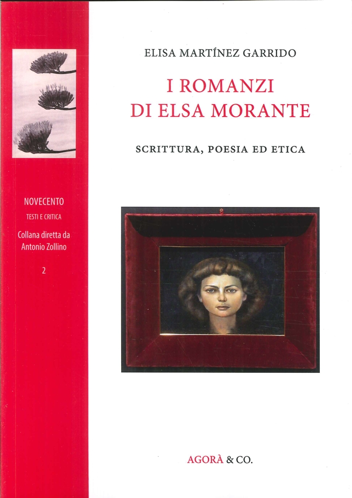 I Romanzi di Elsa Morante. Scrittura, Poesia ed Etica I Romanzi di Elsa Morante. Scrittura, Poesia ed Etica
