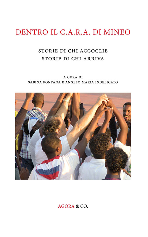 Dentro il C.A.R.A. di Mineo. Storie di chi accoglie storie di chi arriva Dentro il C.A.R.A. di Mineo. Storie di chi accoglie storie di chi arriva