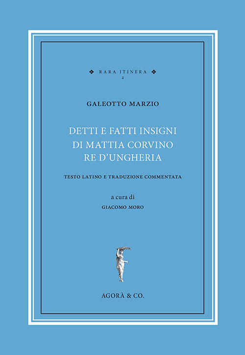 Detti e fatti insigni di Mattia Corvino re d'Ungheria. Testo latino e traduzione commentata. Ediz. bilingue Detti e fatti insigni di Mattia Corvino re d'Ungheria. Testo latino e traduzione commentata. Ediz. bilingue