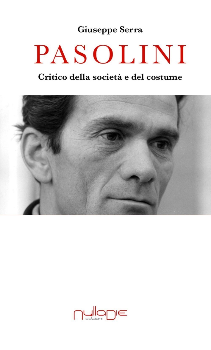 Pasolini. Critico della società e del costume Pasolini. Critico della società e del costume