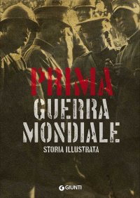Storia illustrata della prima guerra mondiale