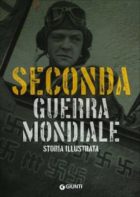 Storia illustrata della seconda guerra mondiale
