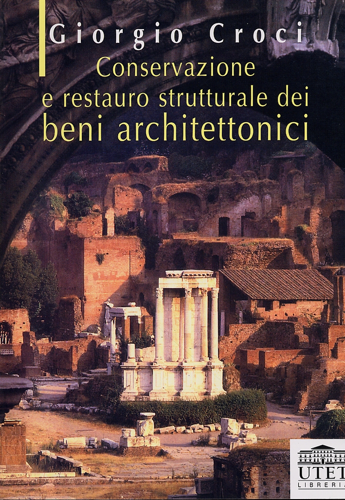 Conservazione e restauro strutturale dei beni architettonici Conservazione e restauro strutturale dei beni architettonici