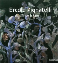 Ercole Pignatelli. Sfinge & fato