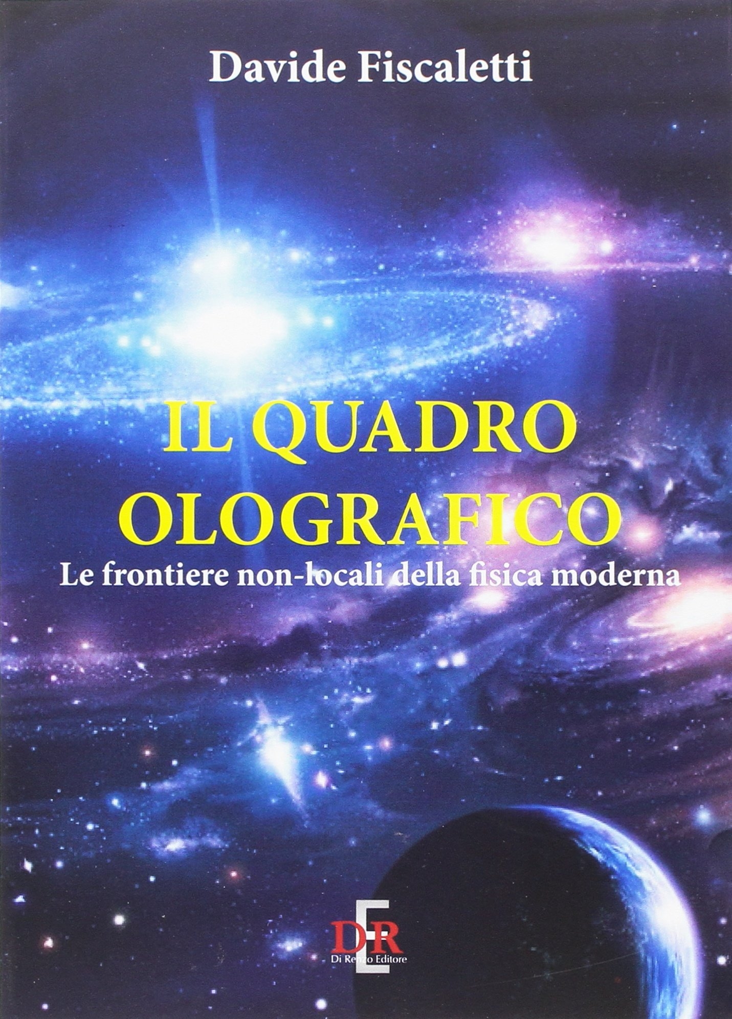 Il Quadro Olografico. Le Frontiere Non-Locali della Fisica Moderna Il Quadro Olografico. Le Frontiere Non-Locali della Fisica Moderna