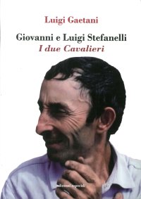 Giovanni e Luigi Stefanelli. I Due Cavalieri