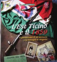 L'Est Ticino e il 1859. Il Patriottismo di un Territorio e la Battaglia di Magenta