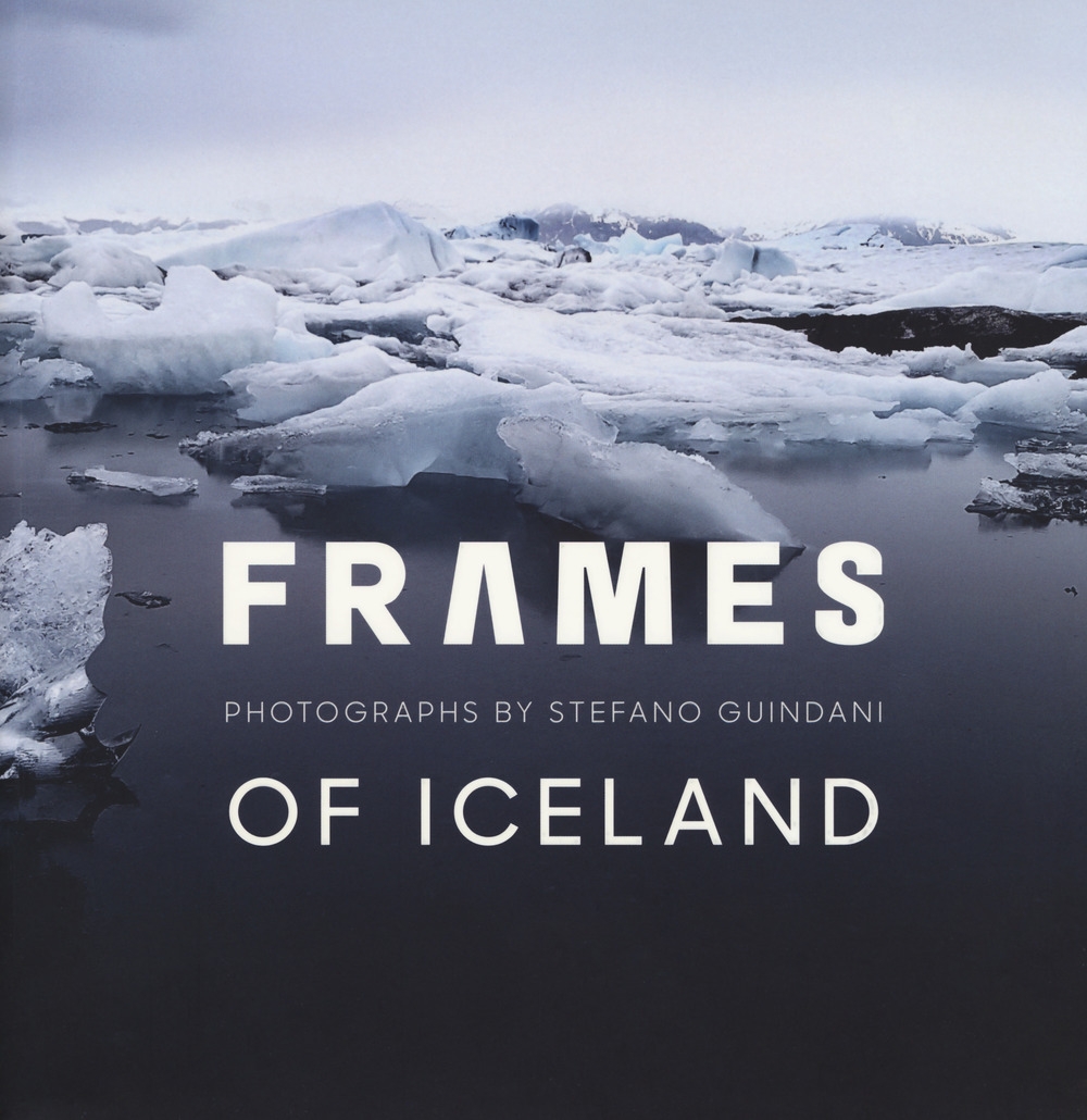 Frames of Iceland. Photographs by Stefano Guindani Frames of Iceland. Photographs by Stefano Guindani
