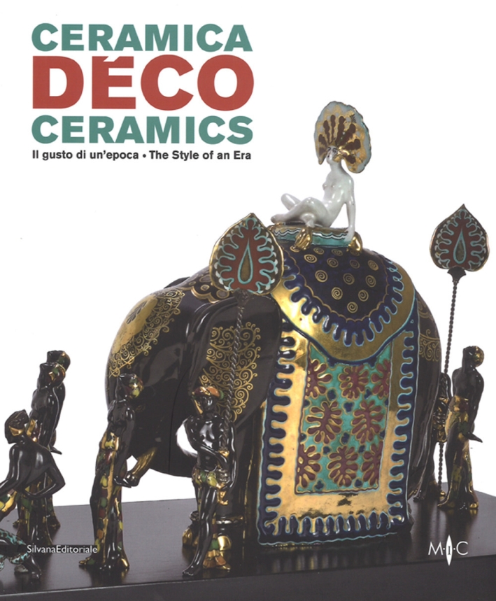 Déco. Il Gusto di un Epoca. Déco Ceramics. The Style of An Era Déco. Il Gusto di un Epoca. Déco Ceramics. The Style of An Era