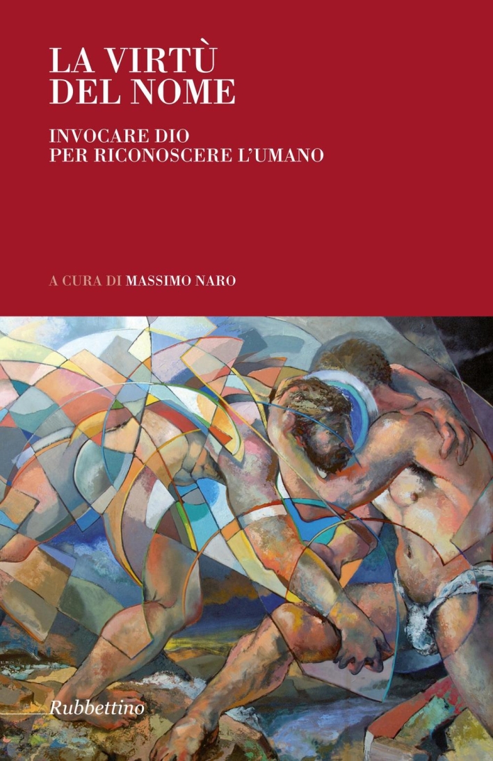 La virtù del nome. Invocare Dio per riconoscere l'umano La virtù del nome. Invocare Dio per riconoscere l'umano
