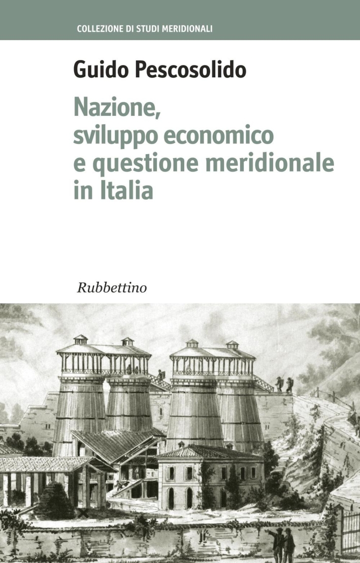 Nazione, sviluppo economico e questione meridionale in Italia Nazione, sviluppo economico e questione meridionale in Italia