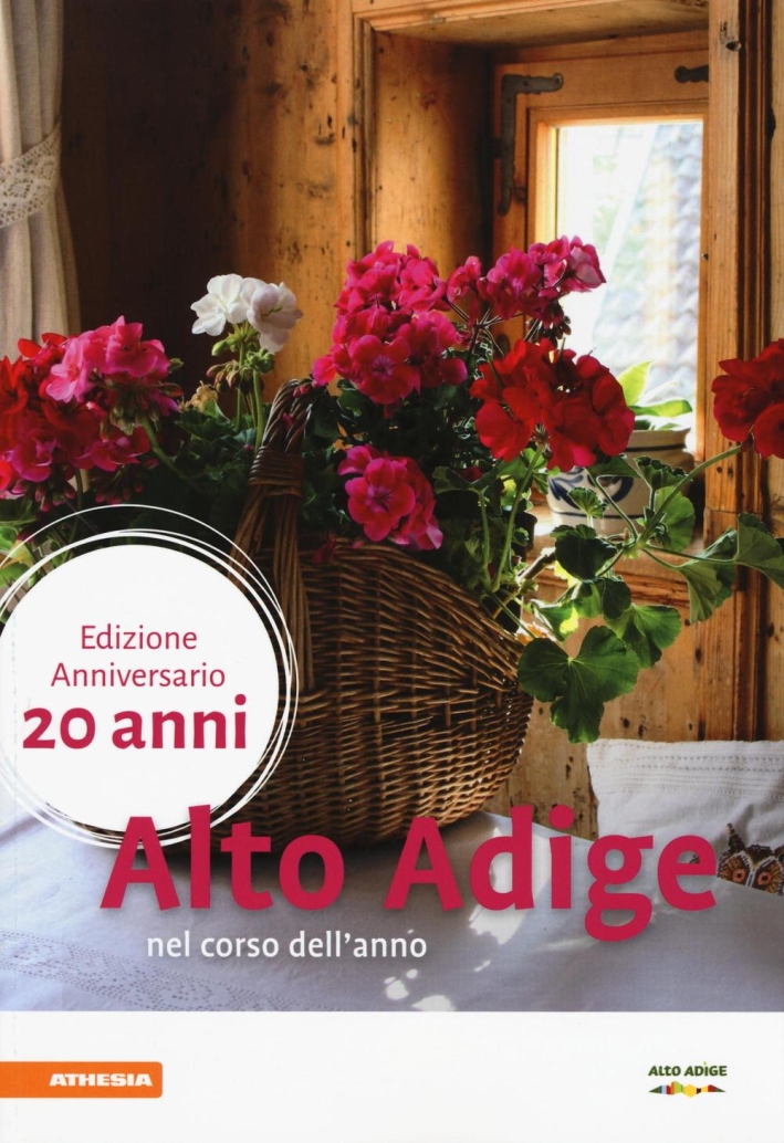 Alto Adige nel corso dell'anno 2017. Ediz. a colori Alto Adige nel corso dell'anno 2017. Ediz. a colori