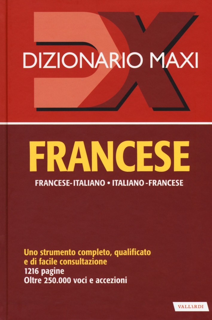 Dizionario maxi. Francese. Francese-italiano, italiano-francese Dizionario maxi. Francese. Francese-italiano, italiano-francese