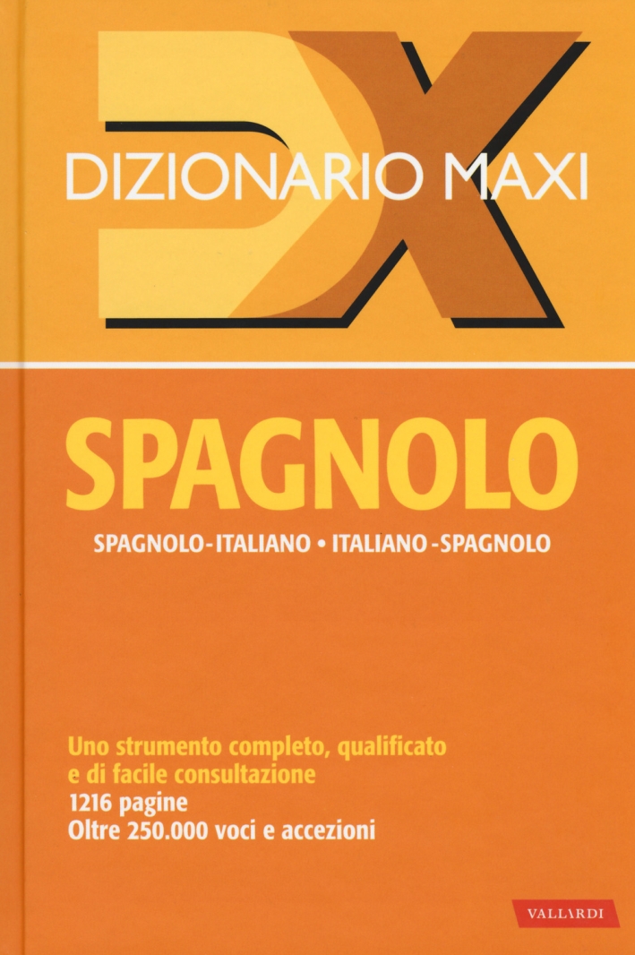 Dizionario maxi. Spagnolo. Spagnolo-italiano, italiano spagnolo Dizionario maxi. Spagnolo. Spagnolo-italiano, italiano spagnolo