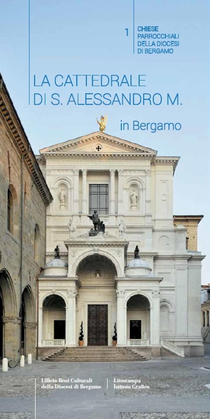 La Cattedrale di S. Alessandro M. in Bergamo La Cattedrale di S. Alessandro M. in Bergamo