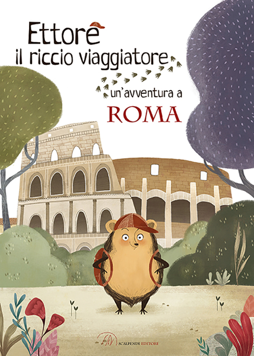 Ettore il riccio viaggiatore. Un'avventura a Roma Ettore il riccio viaggiatore. Un'avventura a Roma