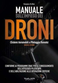 Manuale sull'Impiego dei Droni. (Sistemi Aeromobili a Pilotaggio Remoto)