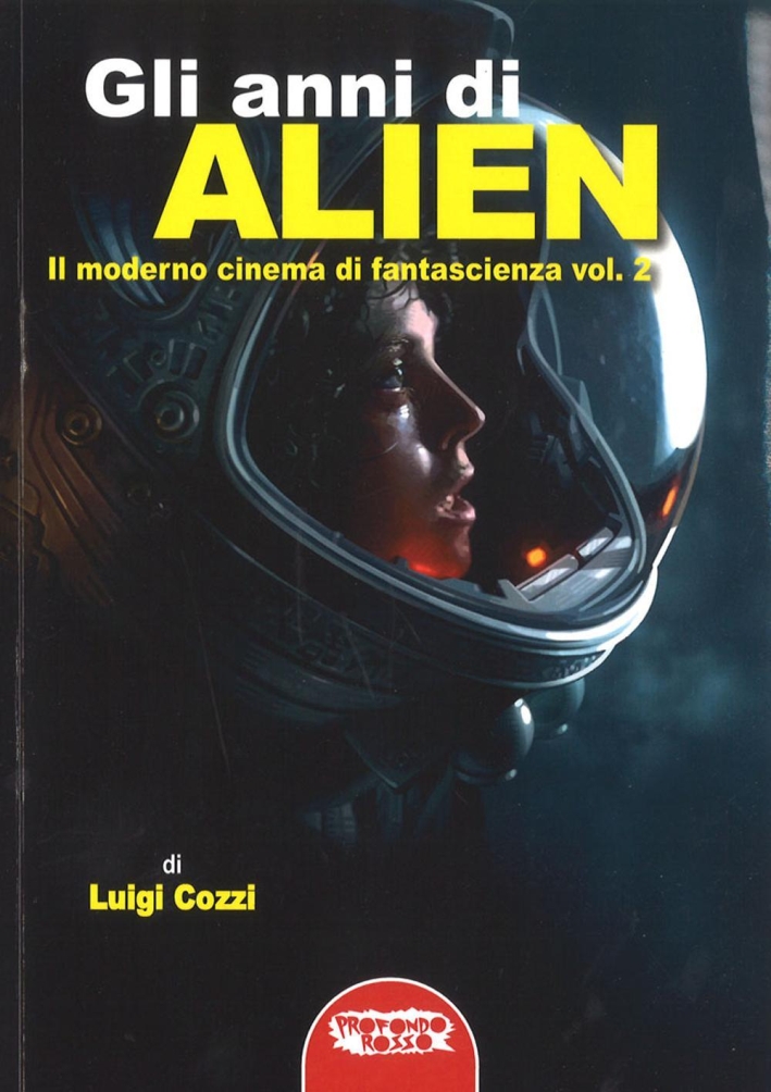 Gli anni di Alien. Il moderno cinema di fantascienza. Vol. 2 Gli anni di Alien. Il moderno cinema di fantascienza. Vol. 2