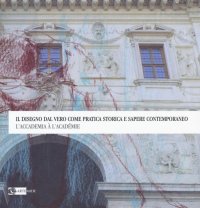 Il Disegno dal Vero Come Pratica Storica e Sapere Contemporaneo. L'Accademia À l'Académie