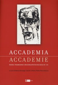 Accademia, Accademie. Ricerca, Trasmissione e Creazione Artistica nei Secoli XIX-XXI