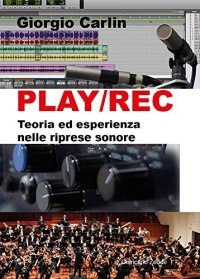 Play/Rec. Teoria ed esperienza nelle riprese sonore