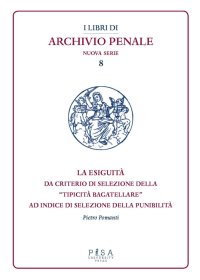 La esiguità da criterio di selezione della «tipicità bagatellare» ad indice di esclusione della punibilità