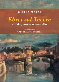 Ebrei sul Tevere. Storia, storie, storielle