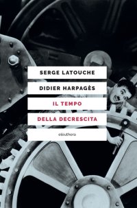 Il tempo della decrescita. Introduzione alla frugalità felice