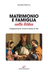 Matrimonio e famiglia nella Bibbia. Insegnamenti, amori e storie di vita