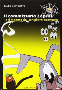 Il commissario Leprot. Il mistero dei coniglietti scomparsi
