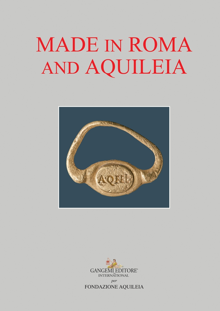 Made in Roma and Aquileia. Marchi di produzione e di possesso nella società antica Made in Roma and Aquileia. Marchi di produzione e di possesso nella società antica