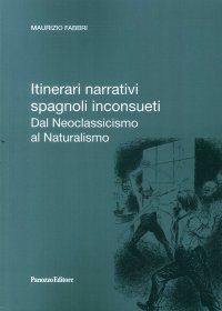 Itinerari Narrativi Spagnoli Inconsueti. Dal Neoclassicismo al Naturalismo