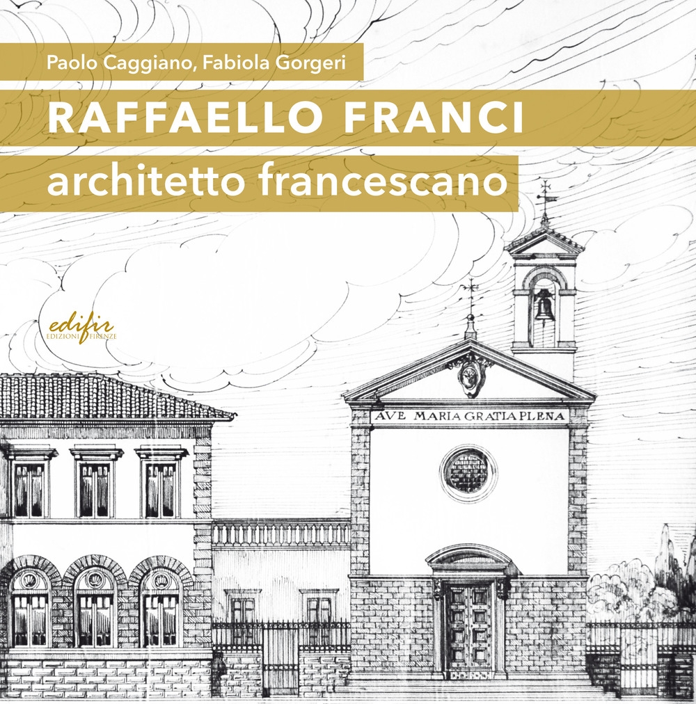 Raffaello Franci. Architetto francescano. Raffaello Franci. Architetto francescano.