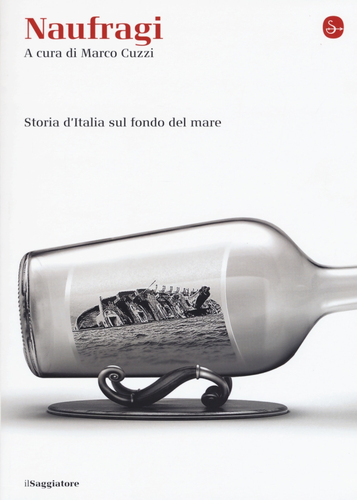 Naufragi. Storia d'Italia sul fondo del mare Naufragi. Storia d'Italia sul fondo del mare