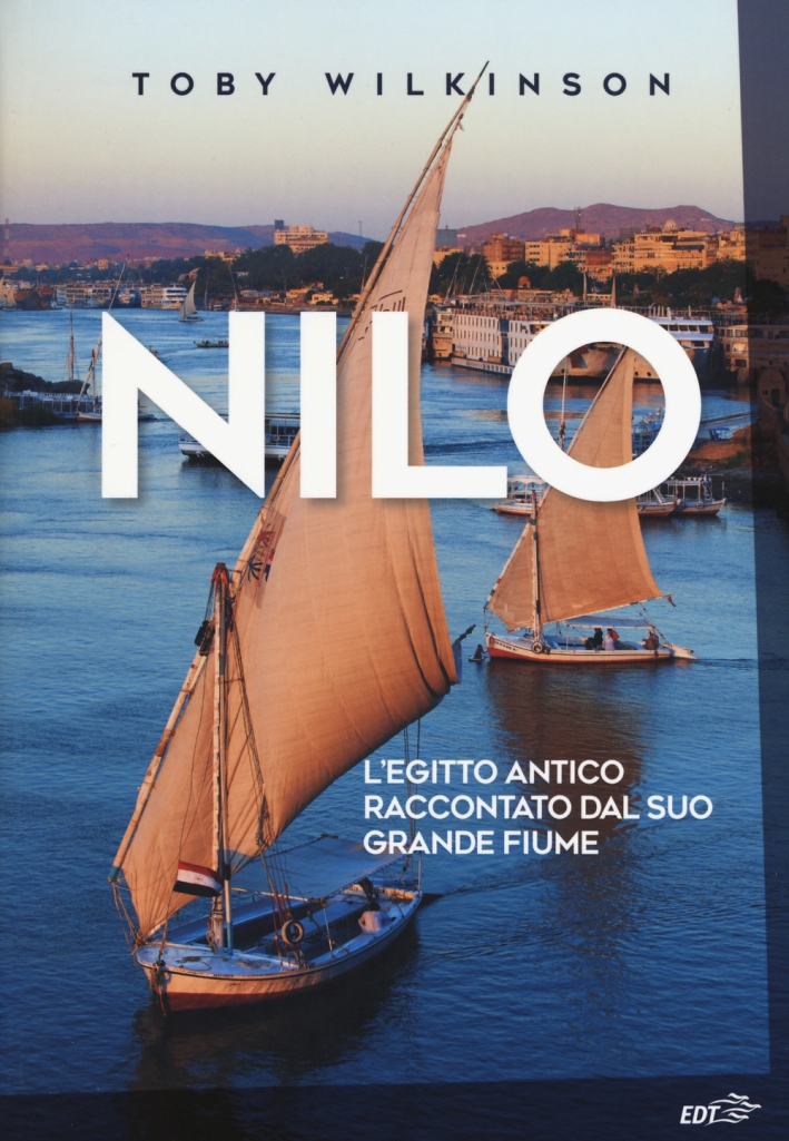 Nilo. L'Egitto antico raccontato dal suo grande fiume Nilo. L'Egitto antico raccontato dal suo grande fiume