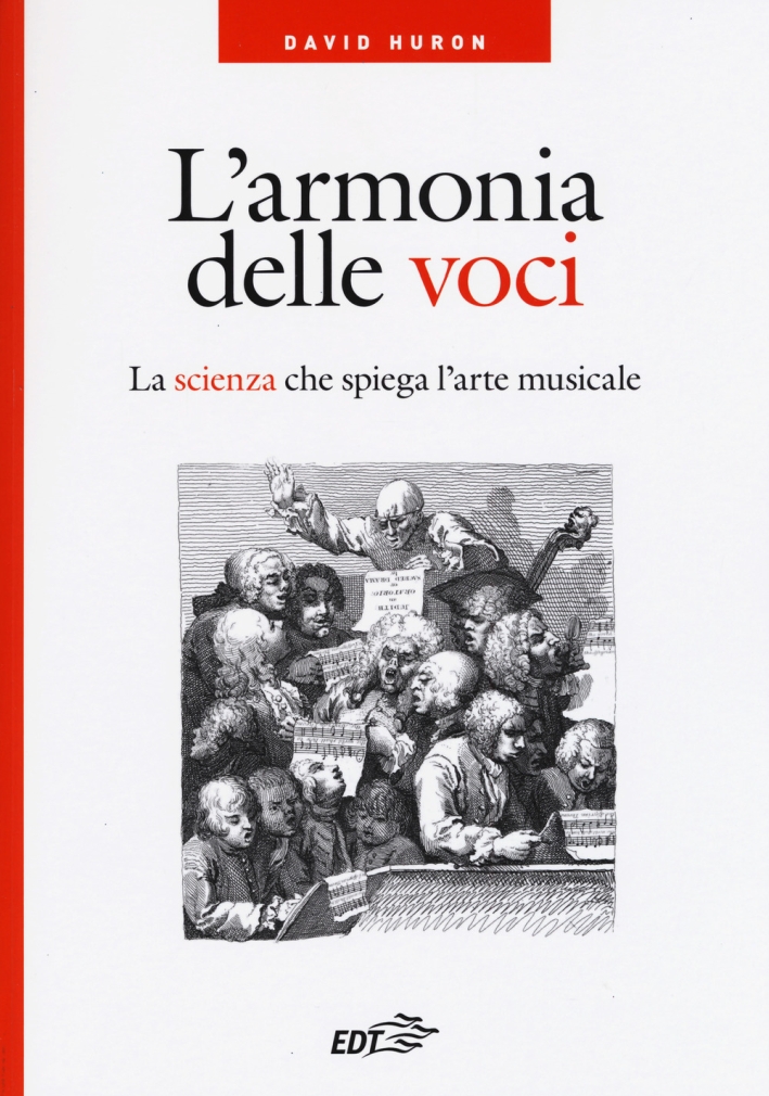 L'armonia delle voci. La scienza che spiega l'arte musicale L'armonia delle voci. La scienza che spiega l'arte musicale