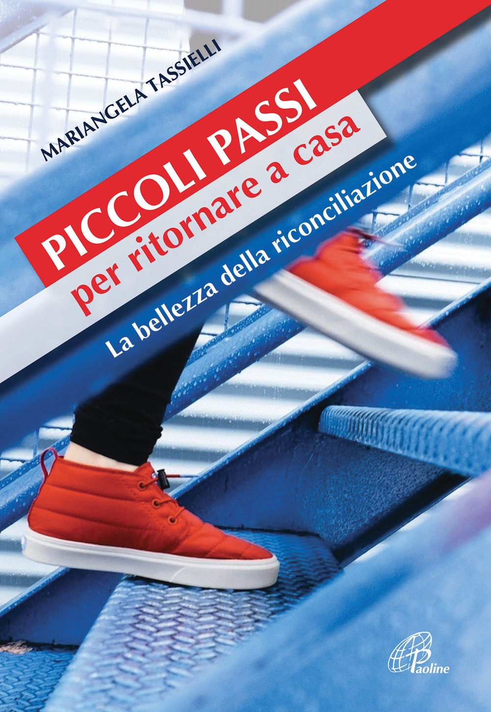 Piccoli passi per ritornare a casa. La bellezza della riconciliazione Piccoli passi per ritornare a casa. La bellezza della riconciliazione
