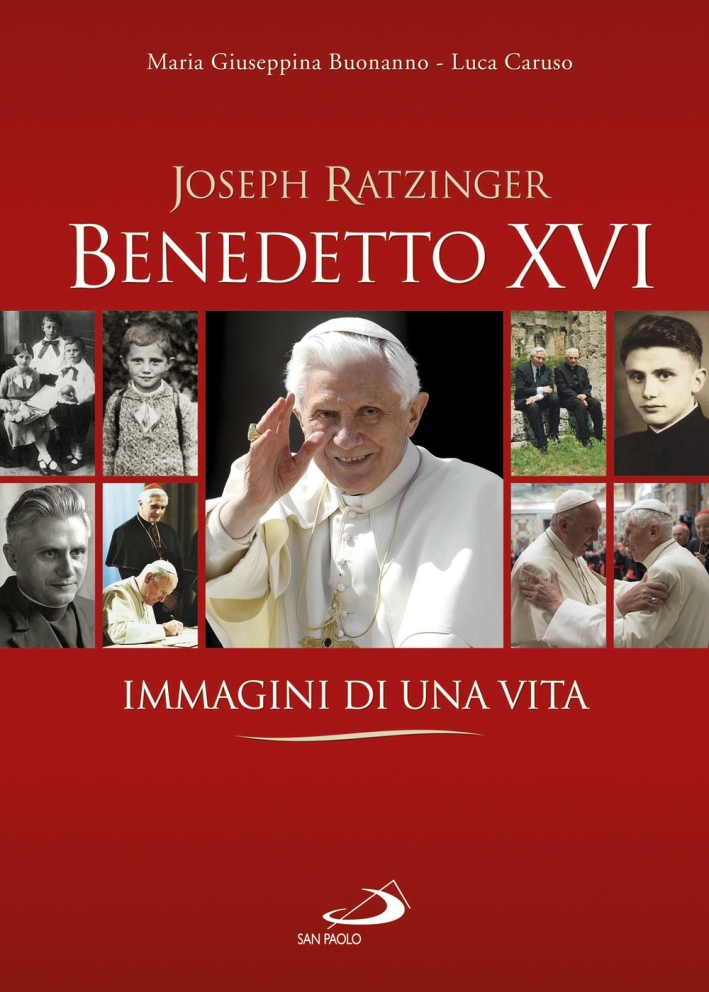 Benedetto XVI. Immagini di una vita Benedetto XVI. Immagini di una vita