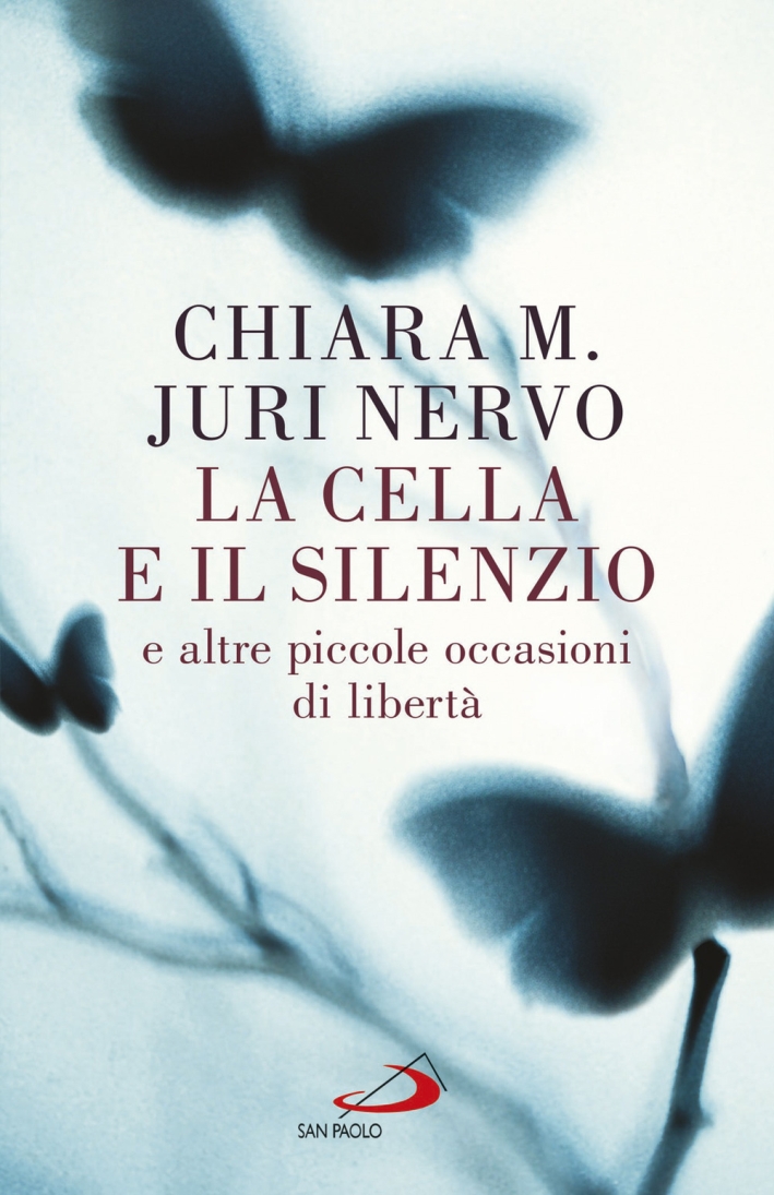 La cella e il silenzio e le altre piccole occasioni di libertà La cella e il silenzio e le altre piccole occasioni di libertà