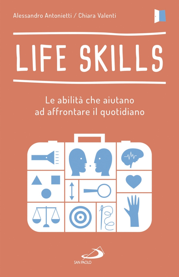 Life skills. Le abilità che aiutano ad affrontare il quotidiano Life skills. Le abilità che aiutano ad affrontare il quotidiano