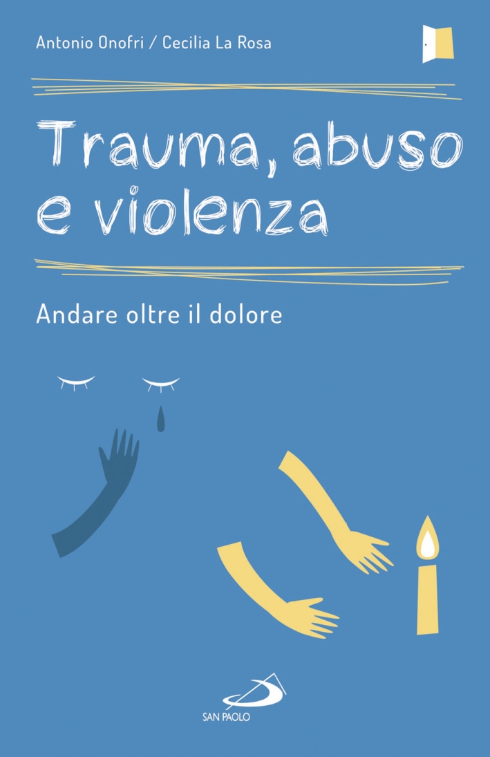 Trauma, abuso e violenza. Andare oltre il dolore Trauma, abuso e violenza. Andare oltre il dolore