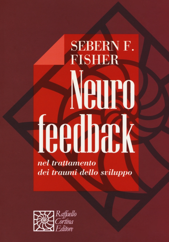 Neurofeedback nel trattamento dei traumi dello sviluppo Neurofeedback nel trattamento dei traumi dello sviluppo
